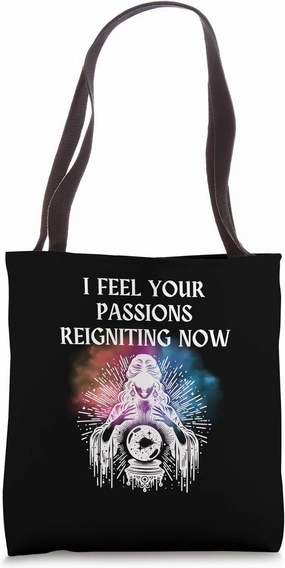 I Feel Your Passions Reigniting Now - Fortune Teller Tote Bag
