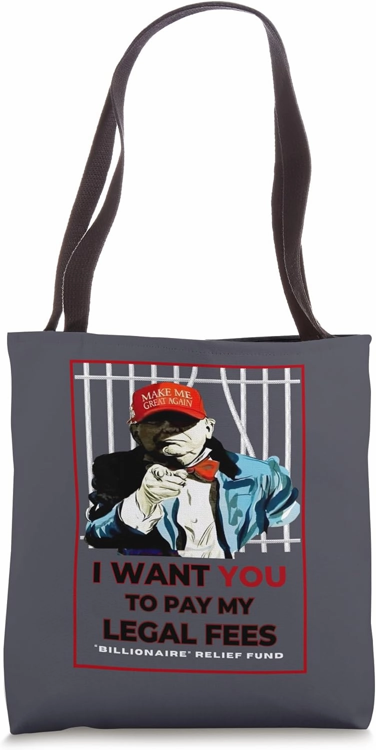 I Want You to Pay My Legal Fees Former President Donald 45 Tote Bag