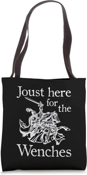 Joust Here For The Wenches Funny Ren Faire Pun Saying Knight Tote Bag