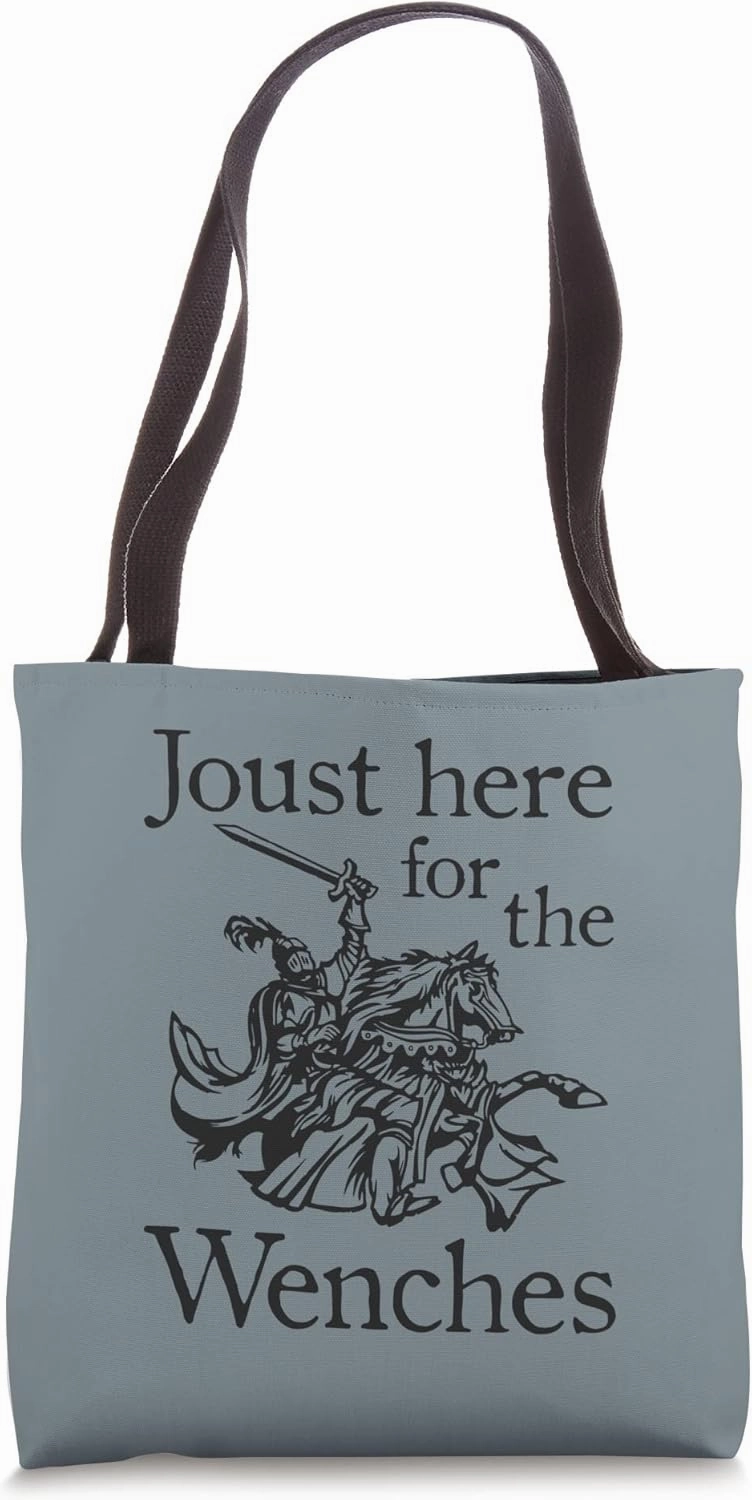 Joust Here For The Wenches Funny Ren Faire Pun Saying Knight Tote Bag