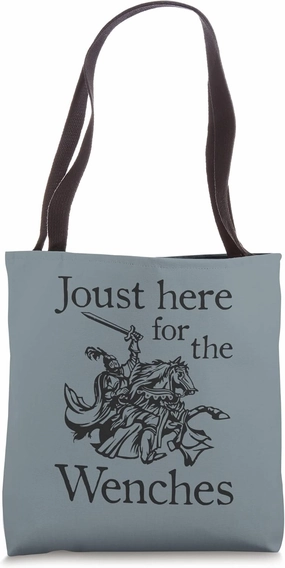 Joust Here For The Wenches Funny Ren Faire Pun Saying Knight Tote Bag