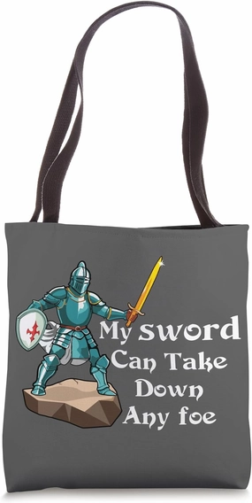 My Sword Can Take Down Any Foe Medieval Jousting Ren Faire Tote Bag