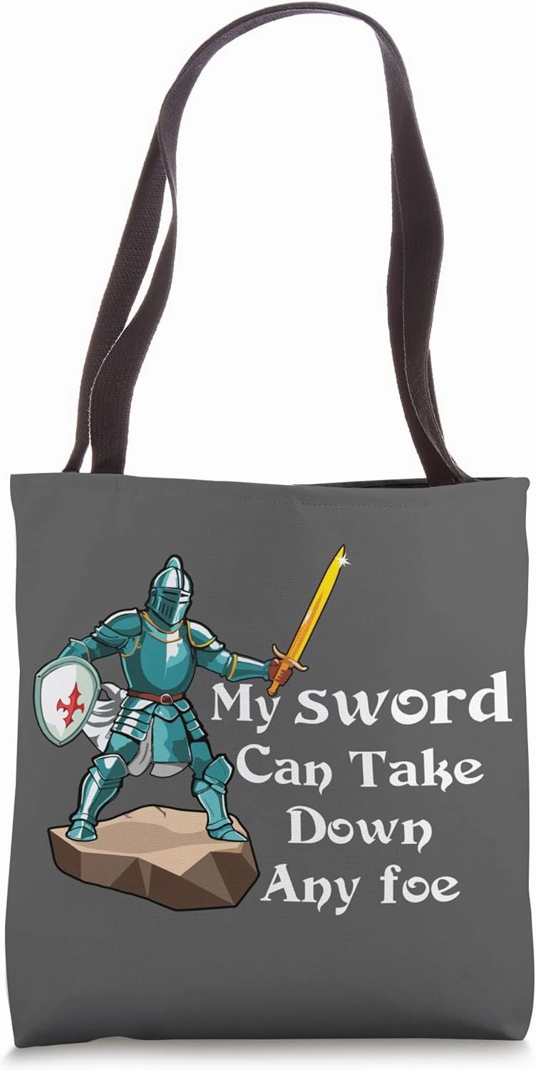 My Sword Can Take Down Any Foe Medieval Jousting Ren Faire Tote Bag