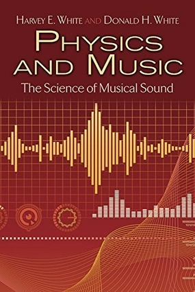 Physics and Music: The Science of Musical Sound (Dover Books on Physics) by Harvey E. White (2014-06-18) Mass Market Paperback – June 18, 2014
