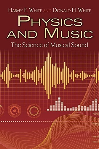 Physics and Music: The Science of Musical Sound (Dover Books on Physics) by Harvey E. White (2014-06-18) Mass Market Paperback – June 18, 2014