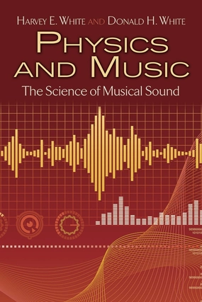 Physics and Music: The Science of Musical Sound (Dover Books on Physics) Reprint Edition