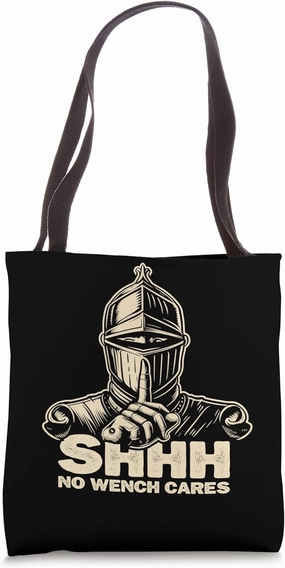 Renaissance Festival Knight, Shhh No Wench Cares, Ren Faire Tote Bag