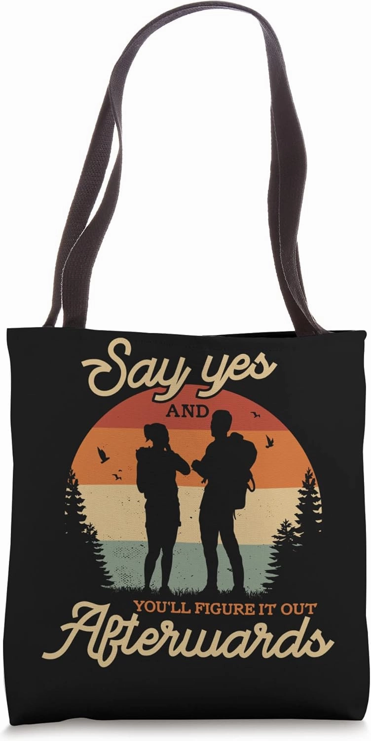 Say yes and you'll figure it out afterwards Backpacker Tote Bag