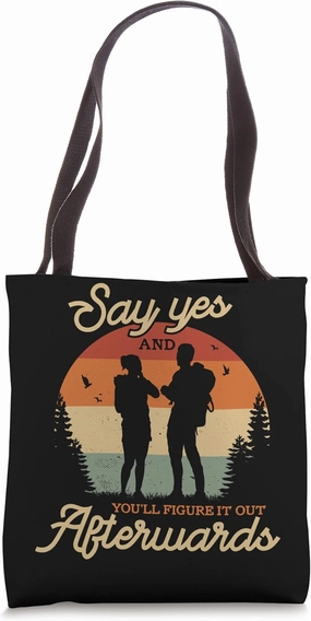 Say yes and you'll figure it out afterwards Backpacker Tote Bag