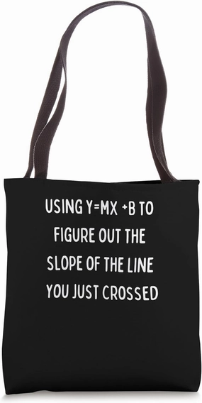 Using Y = Mxb to Figure Out The Slope You Just Crossed Tote Bag