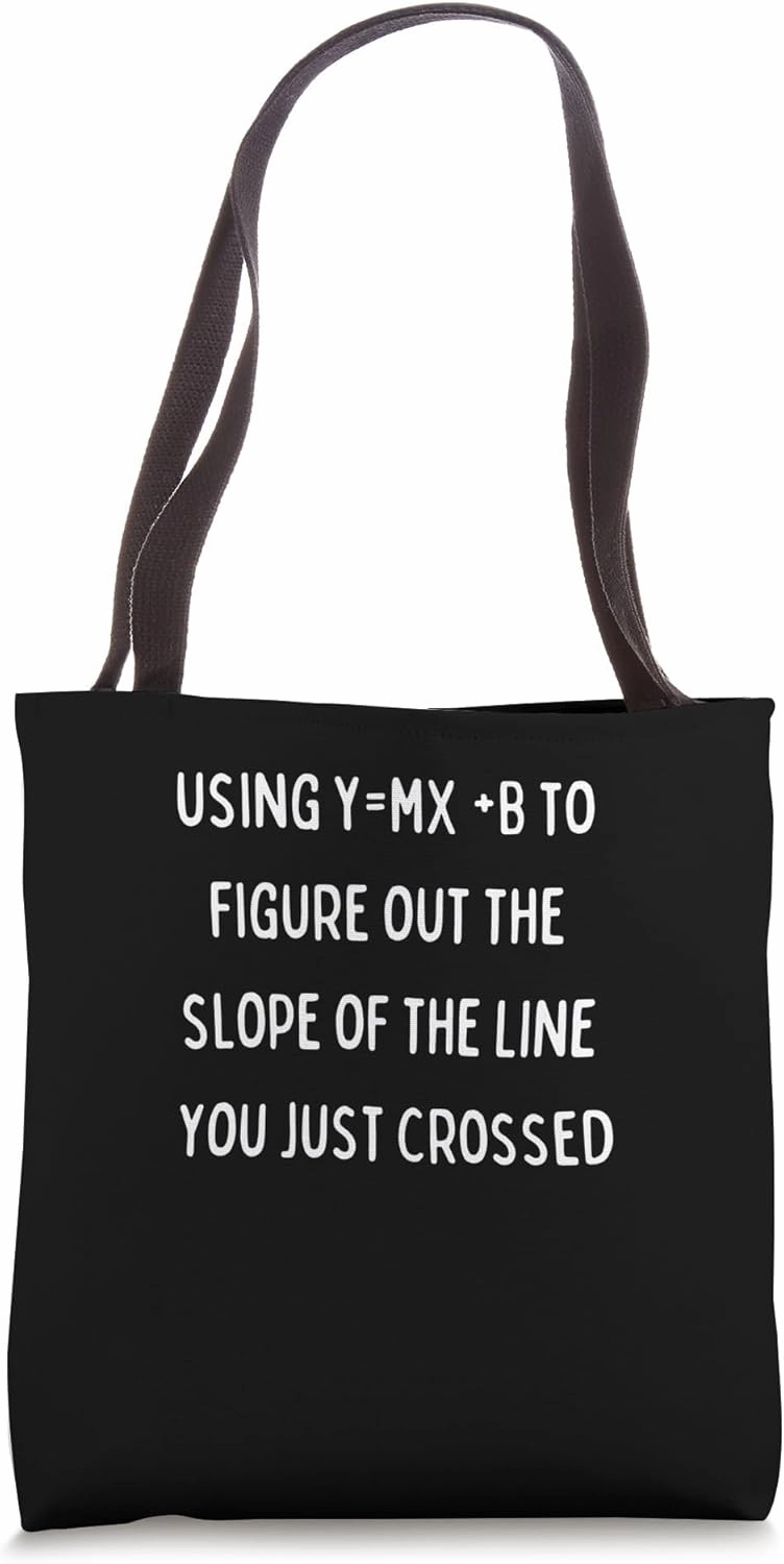 Using Y = Mxb to Figure Out The Slope You Just Crossed Tote Bag