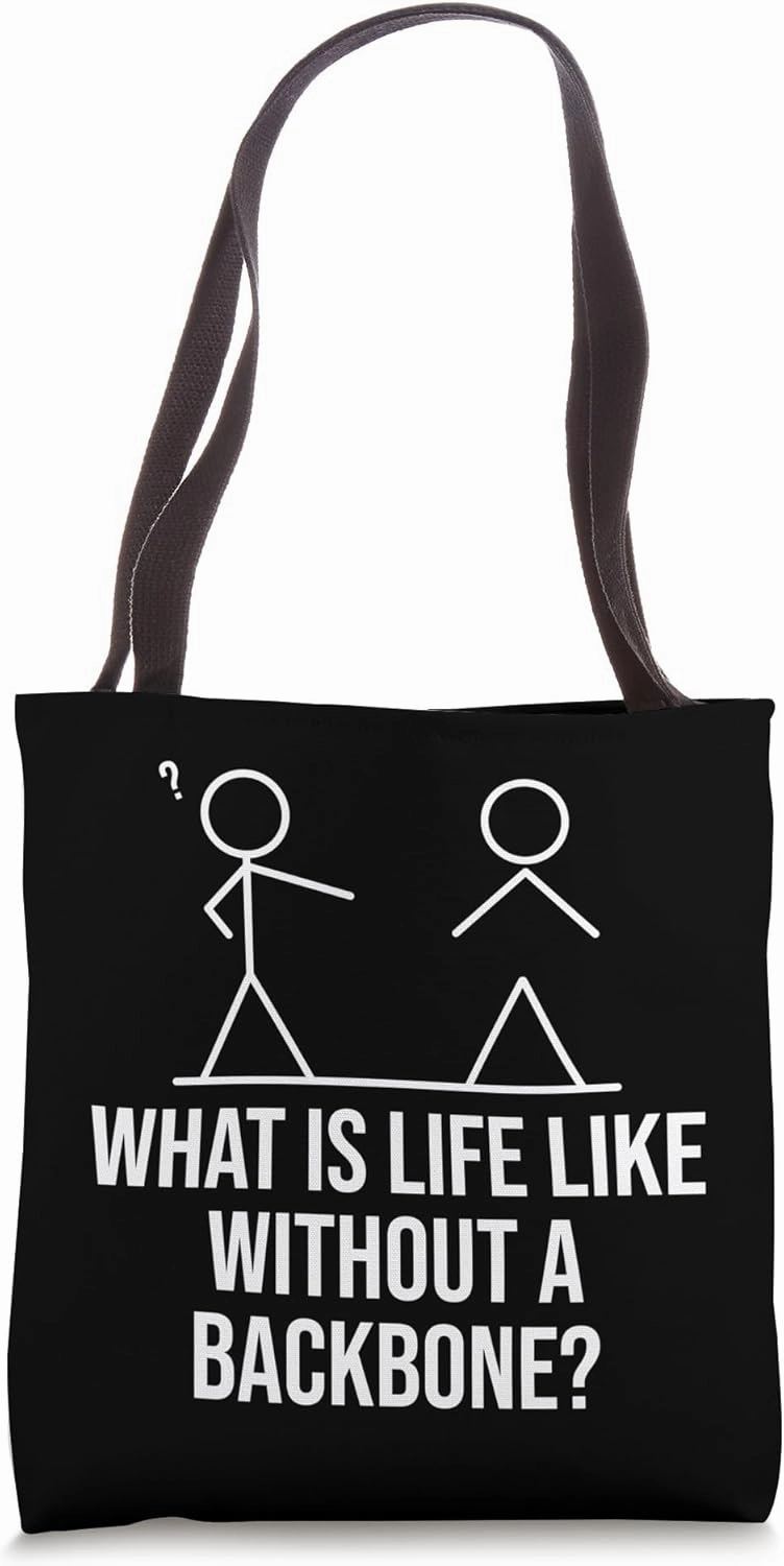 What is life like without a backbone? Stick figure sarcastic Tote Bag